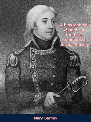 cover image of A Biographical Memoir of the Late Commodore Joshua Barney